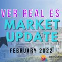 Denver Market Trends | February 2022